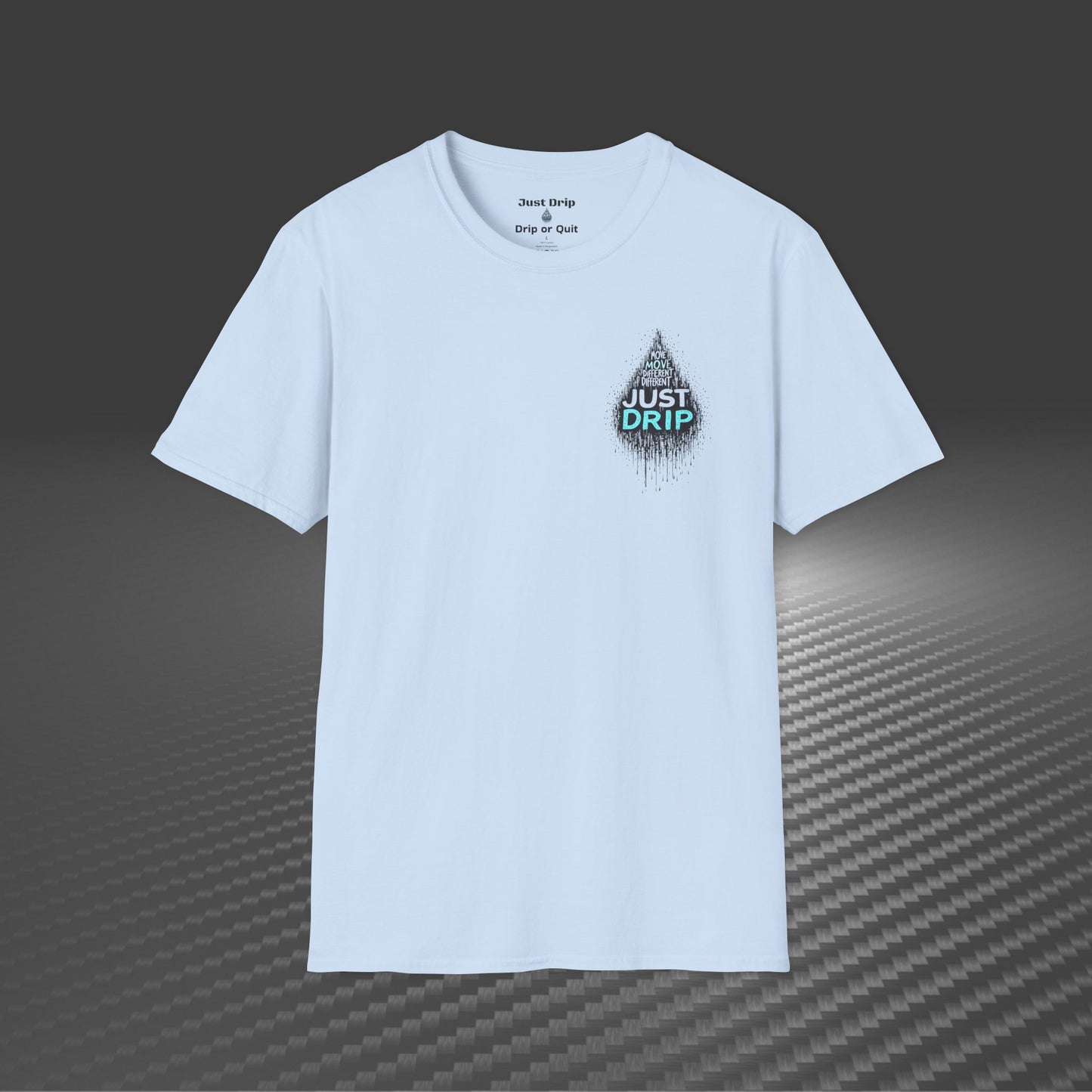 Just Drip Unisex Softstyle T-Shirt - Motivational Graphic Tee