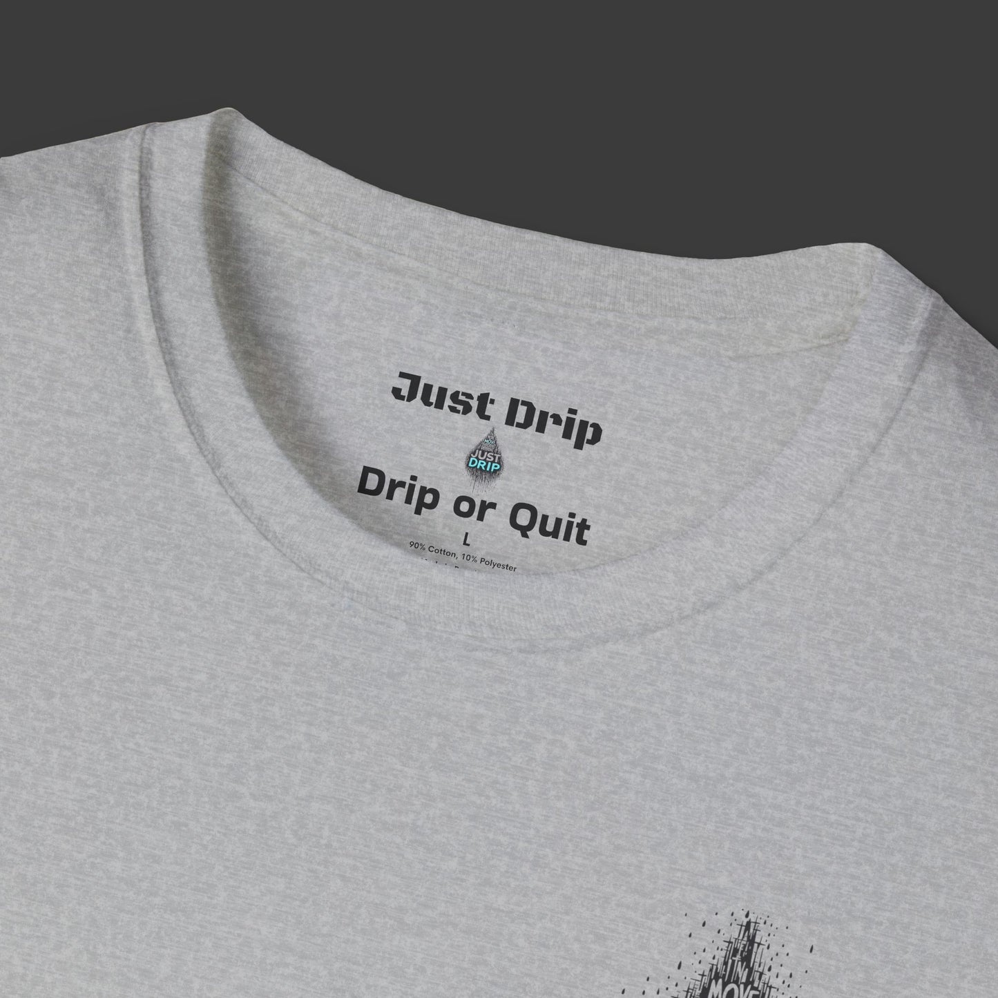 Just Drip Unisex Softstyle T-Shirt - Motivational Graphic Tee