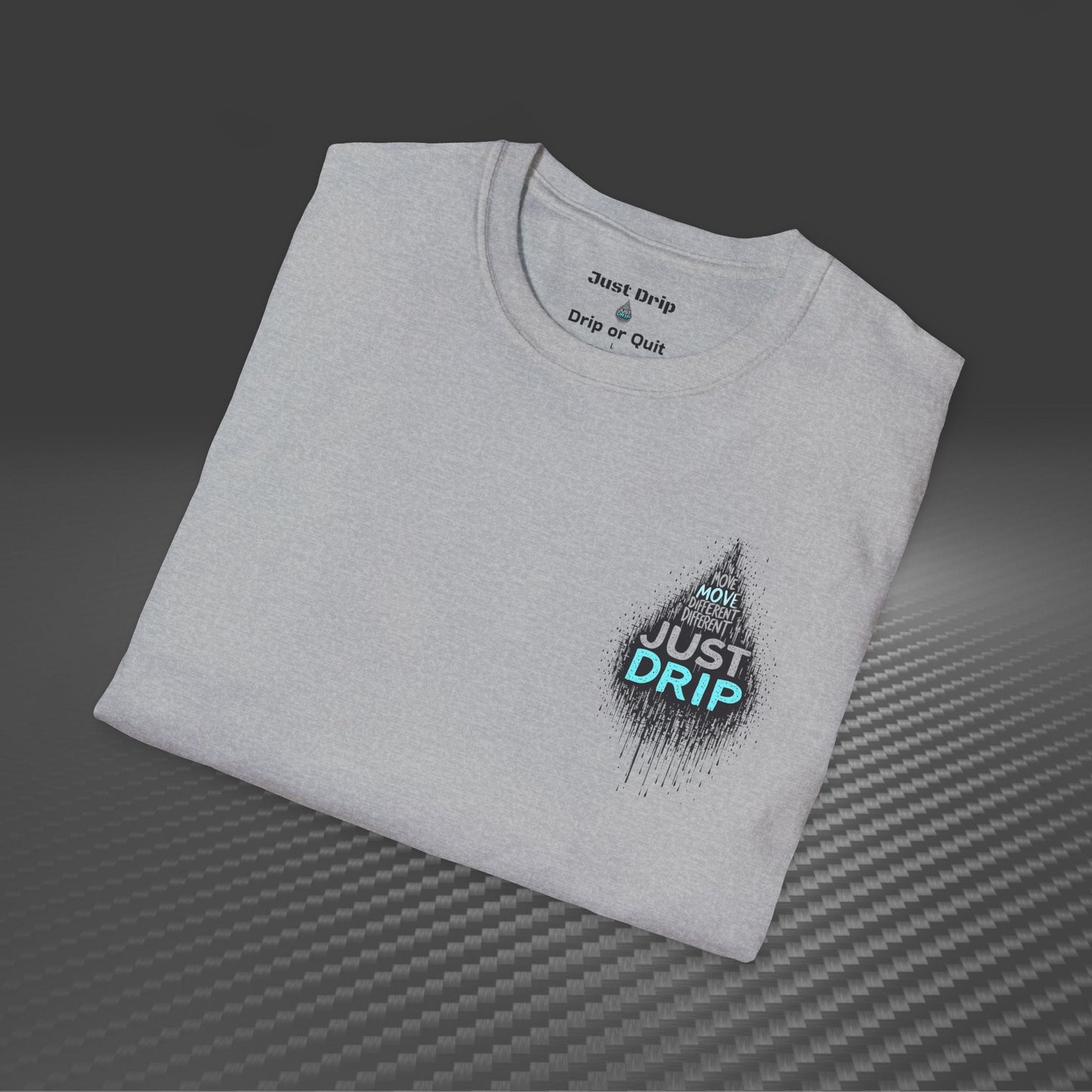 Just Drip Unisex Softstyle T-Shirt - Motivational Graphic Tee