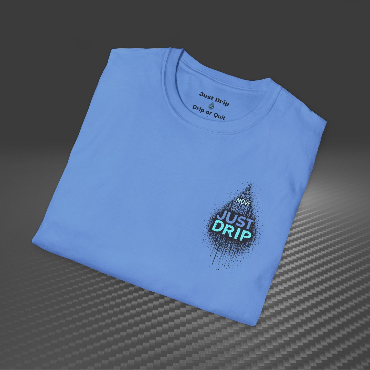 Just Drip Unisex Softstyle T-Shirt - Motivational Graphic Tee