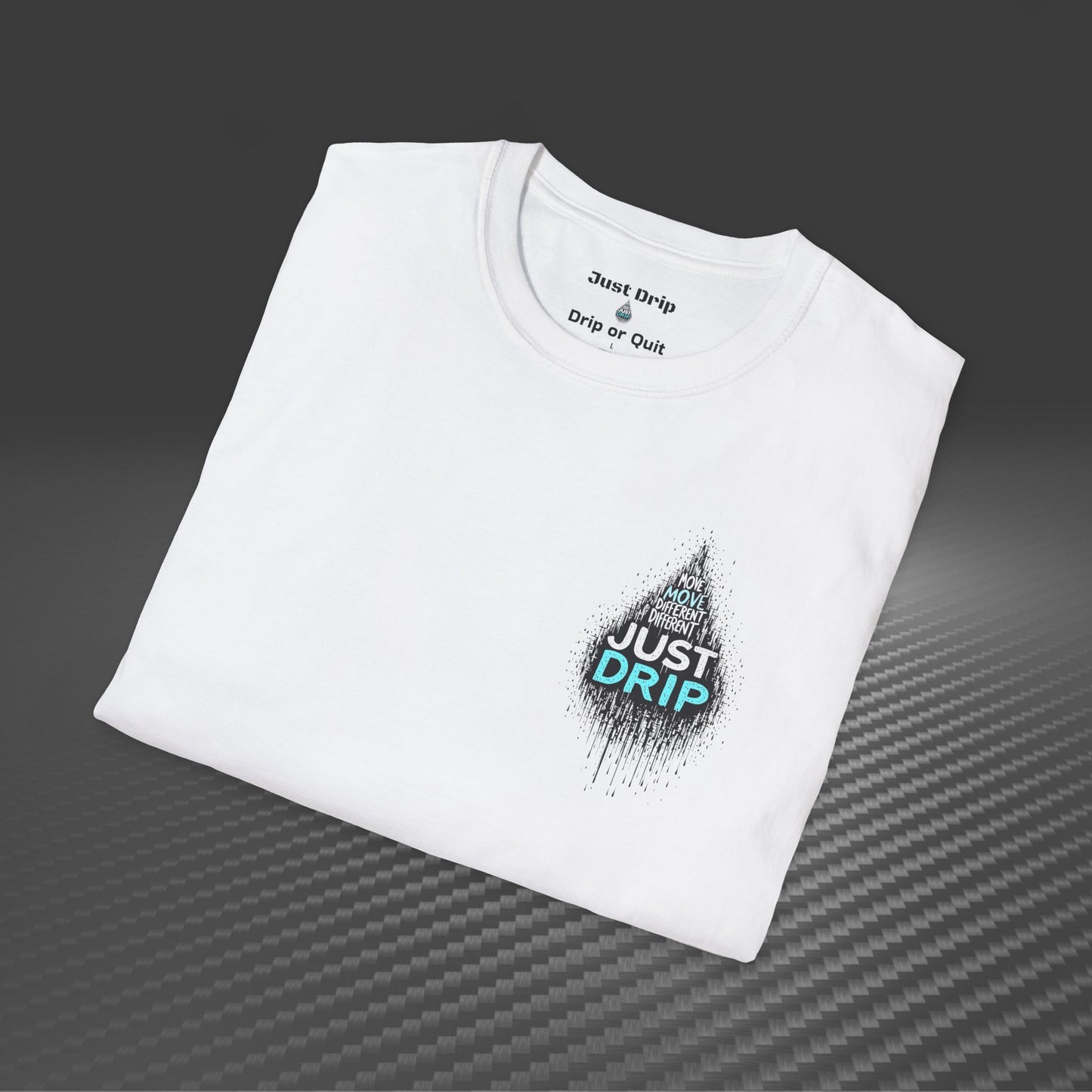 Just Drip Unisex Softstyle T-Shirt - Motivational Graphic Tee