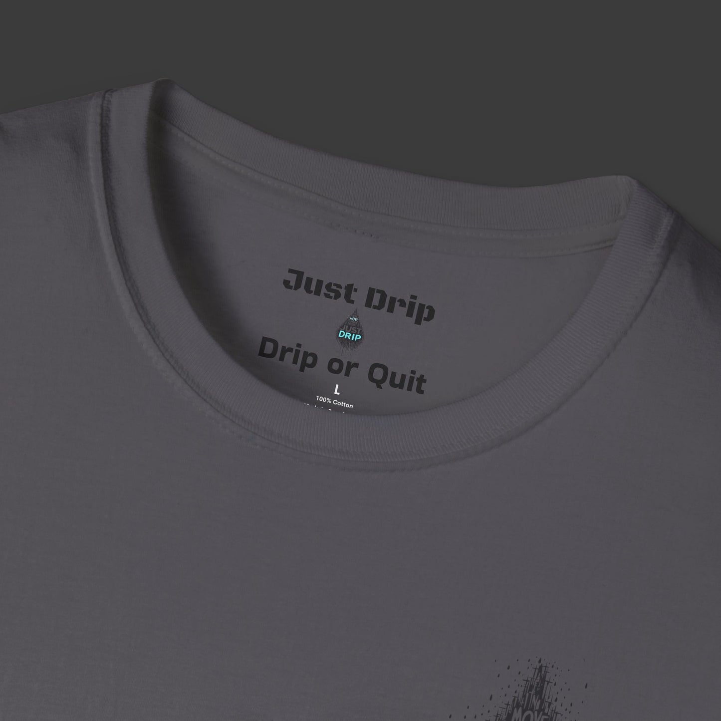 Just Drip Unisex Softstyle T-Shirt - Motivational Graphic Tee