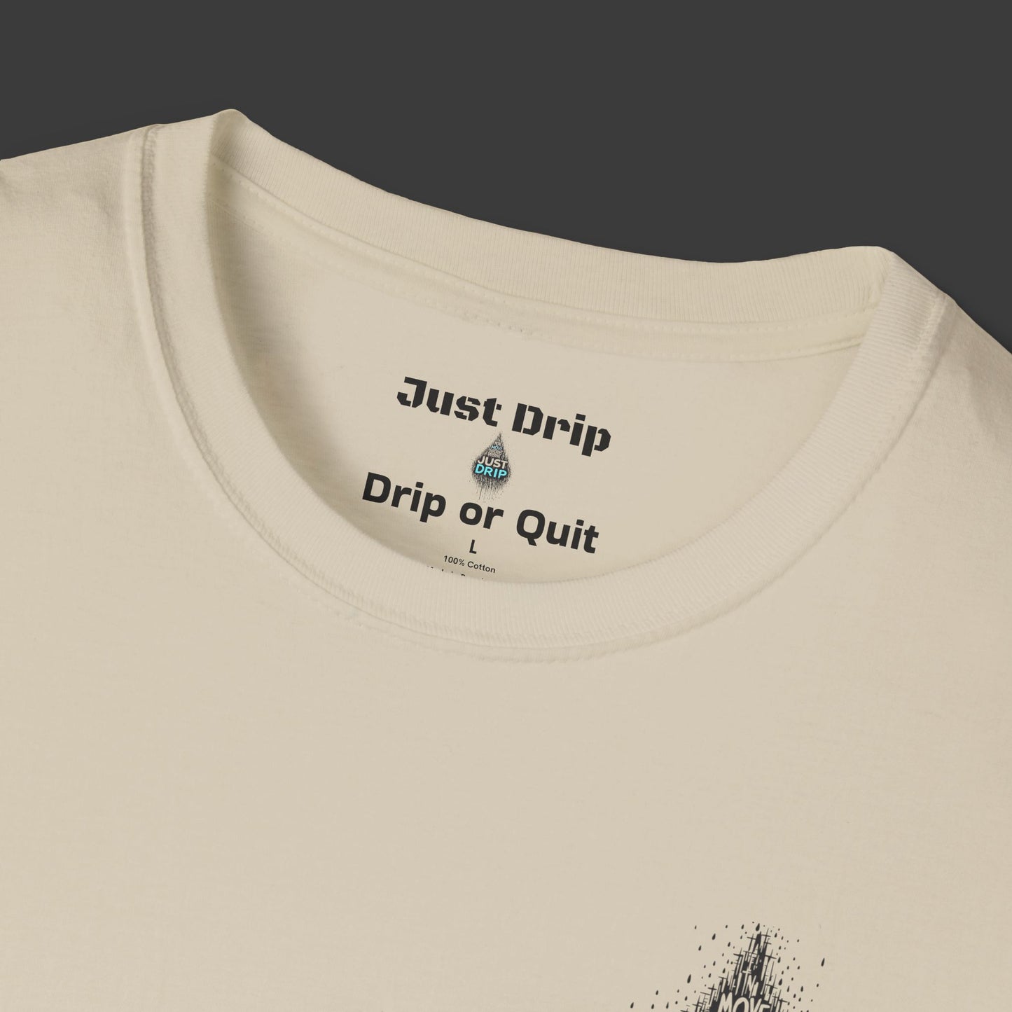 Just Drip Unisex Softstyle T-Shirt - Motivational Graphic Tee
