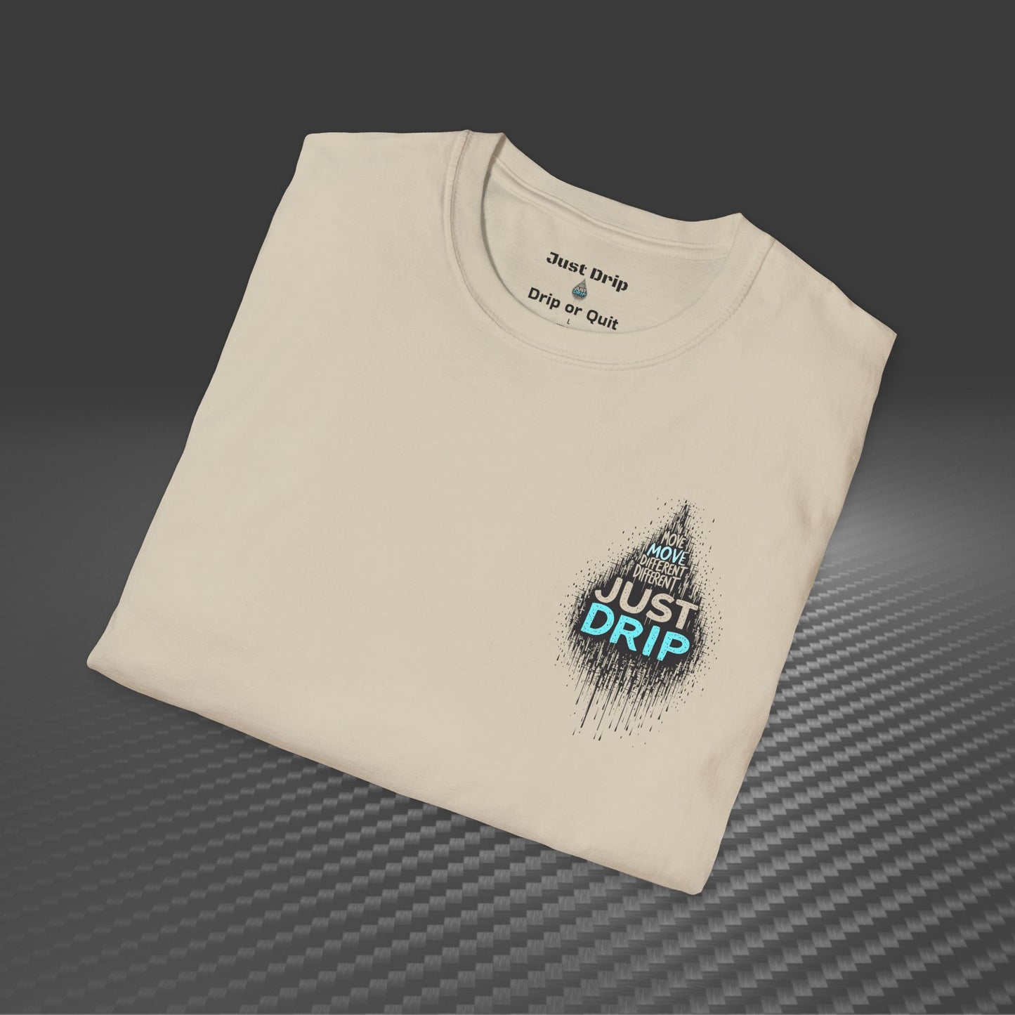 Just Drip Unisex Softstyle T-Shirt - Motivational Graphic Tee