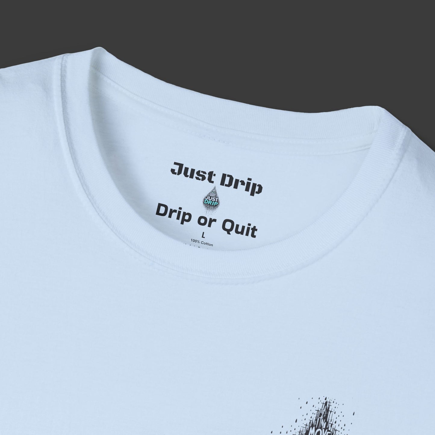 Just Drip Unisex Softstyle T-Shirt - Motivational Graphic Tee