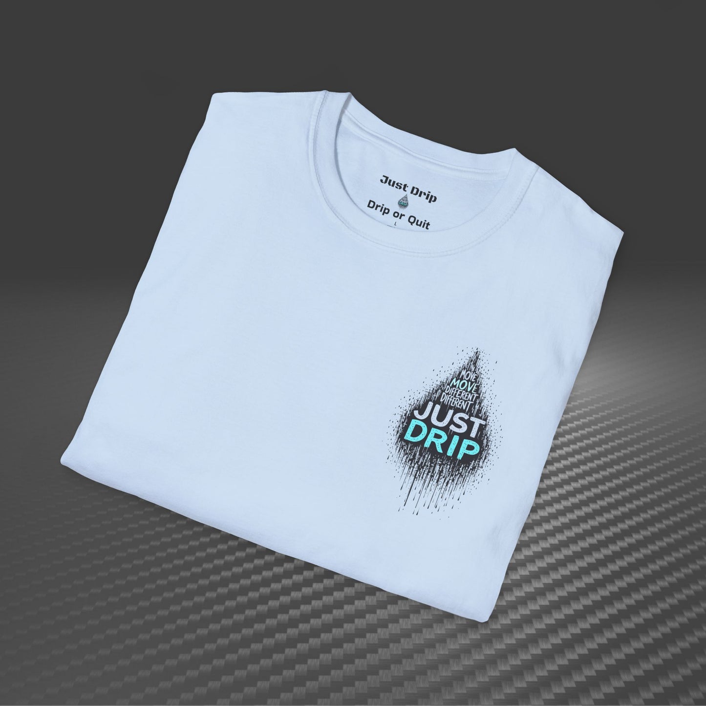 Just Drip Unisex Softstyle T-Shirt - Motivational Graphic Tee