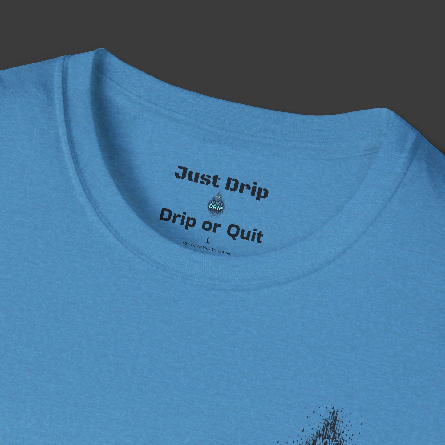 Just Drip Unisex Softstyle T-Shirt - Motivational Graphic Tee