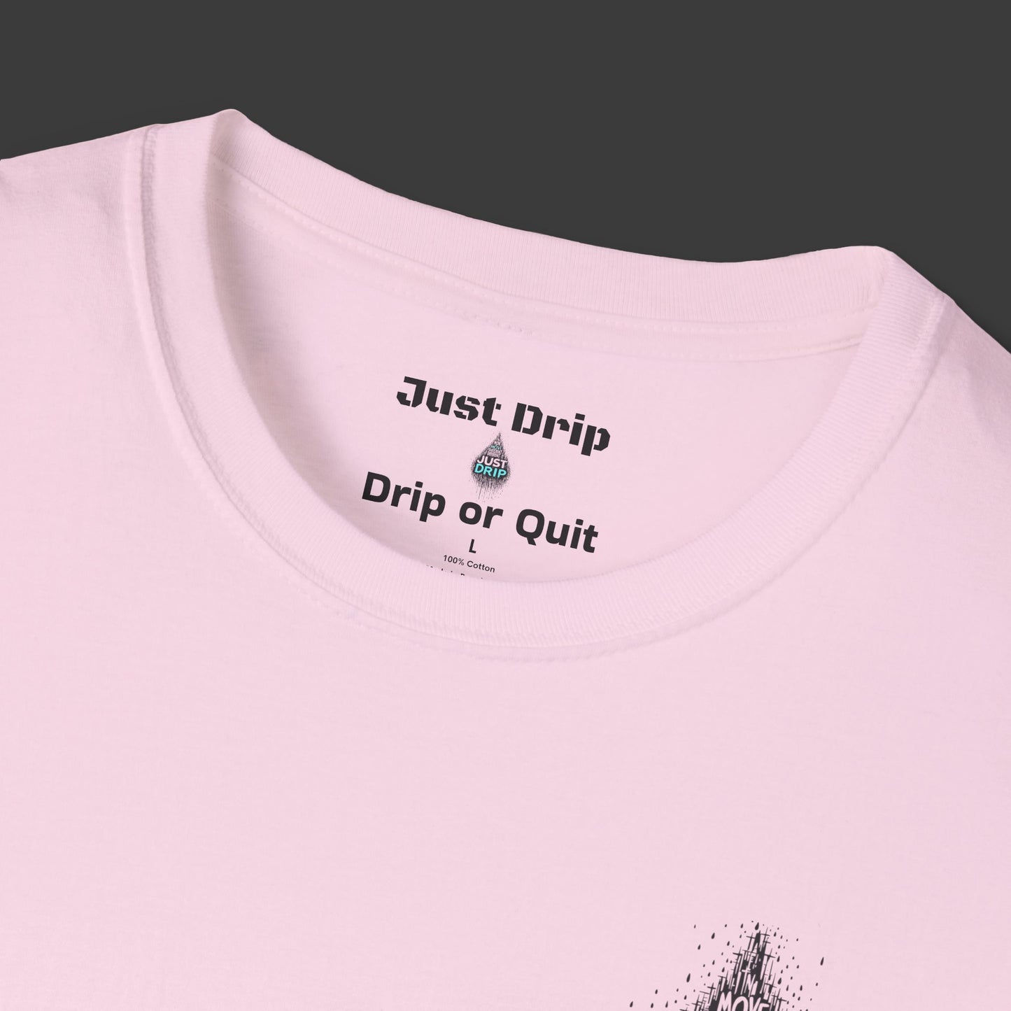 Just Drip Unisex Softstyle T-Shirt - Motivational Graphic Tee