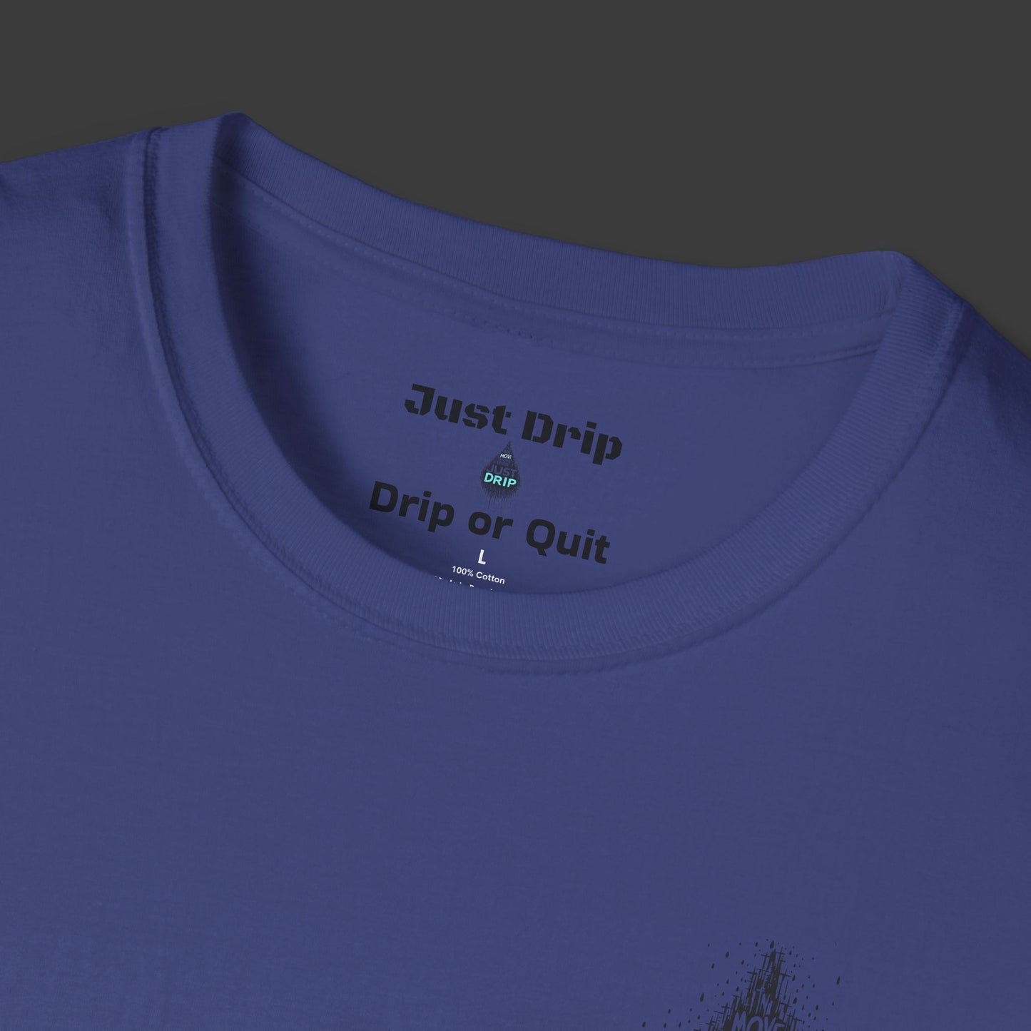 Just Drip Unisex Softstyle T-Shirt - Motivational Graphic Tee