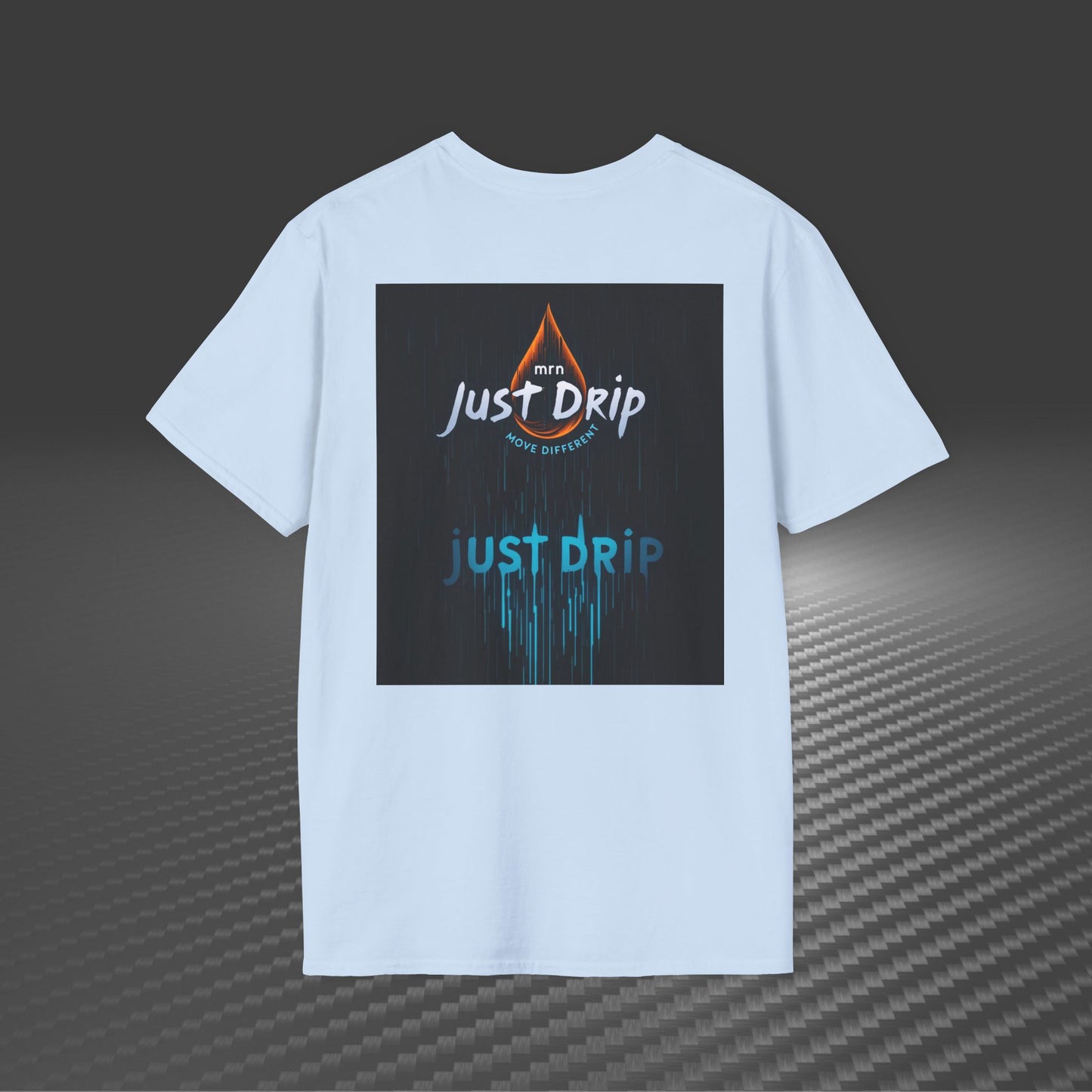 Just Drip Unisex Softstyle T-Shirt - Motivational Graphic Tee