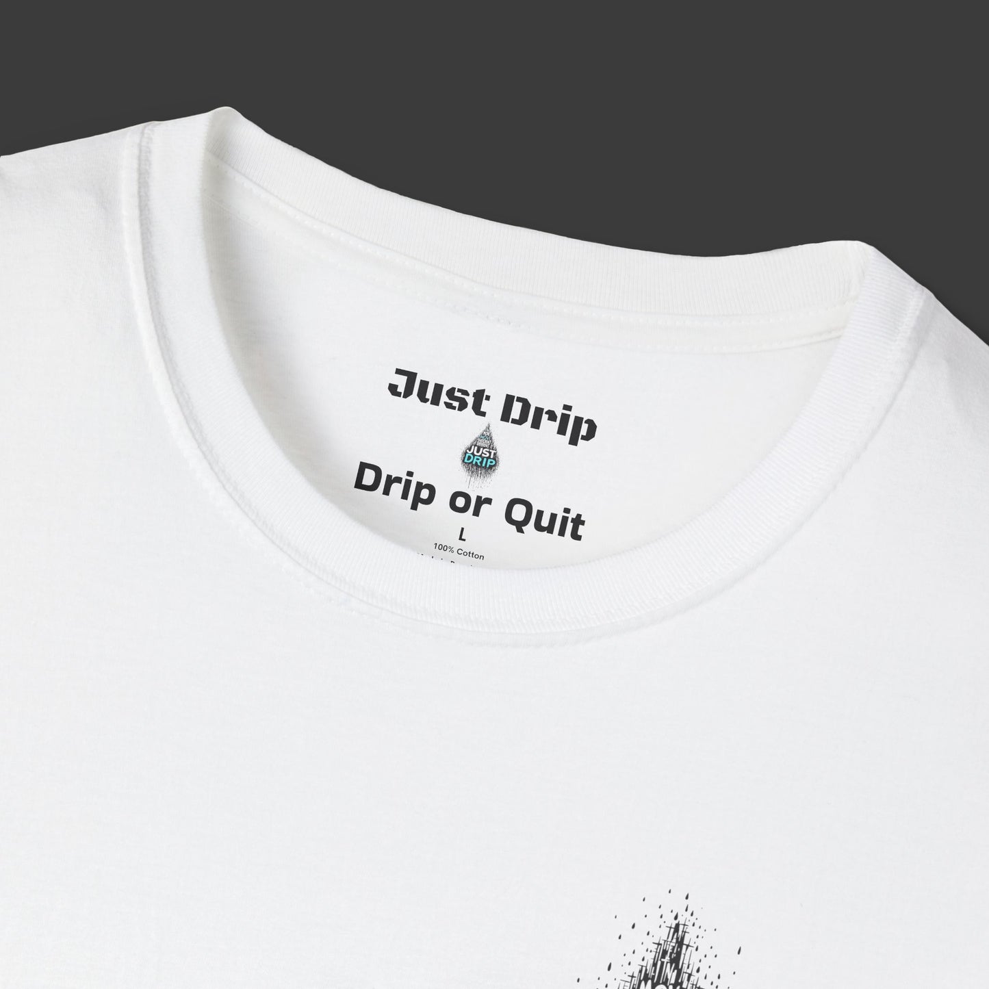 Just Drip Unisex Softstyle T-Shirt - Motivational Graphic Tee