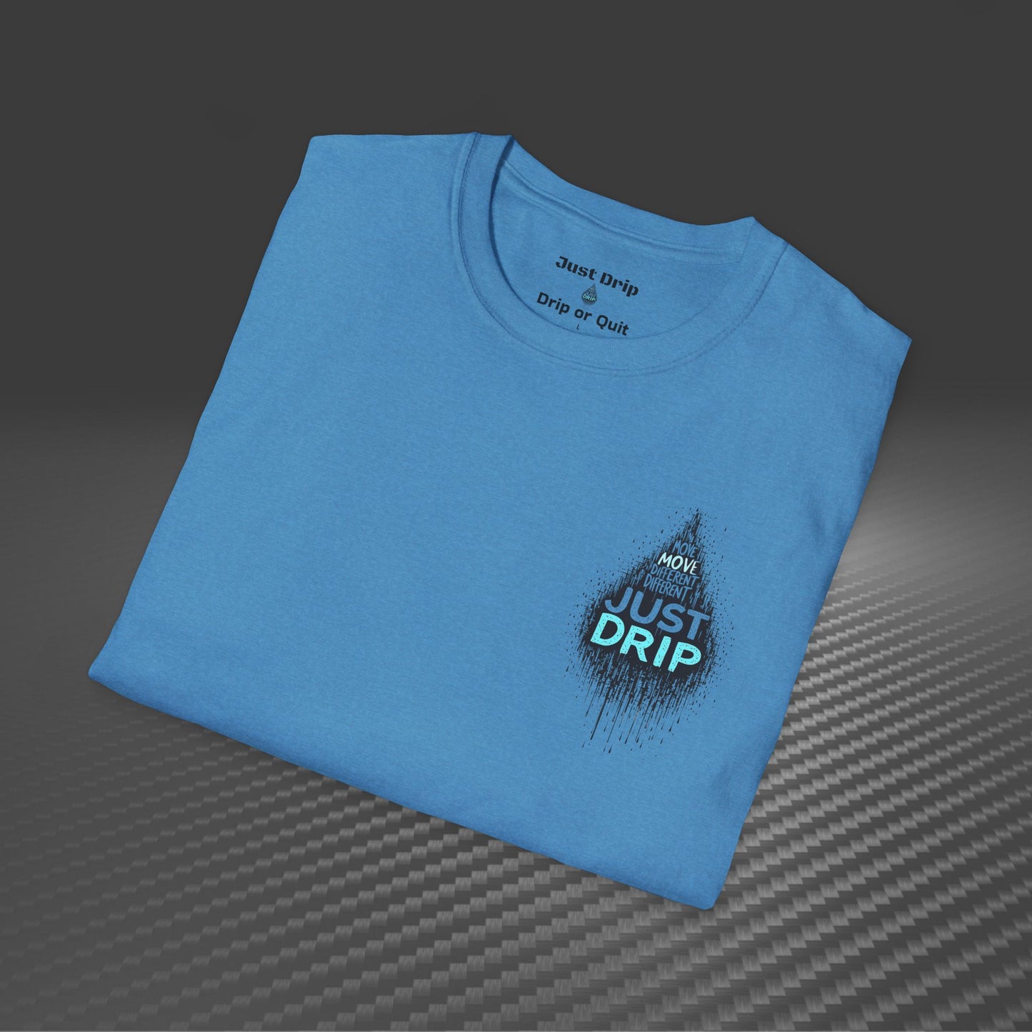 Just Drip Unisex Softstyle T-Shirt - Motivational Graphic Tee