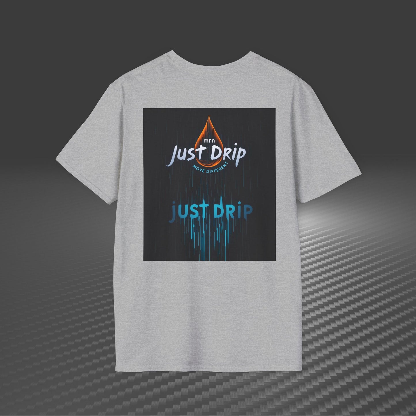 Just Drip Unisex Softstyle T-Shirt - Motivational Graphic Tee